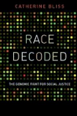 Catherine Bliss - Race Decoded: The Genomic Fight for Social Justice - 9780804774079 - V9780804774079