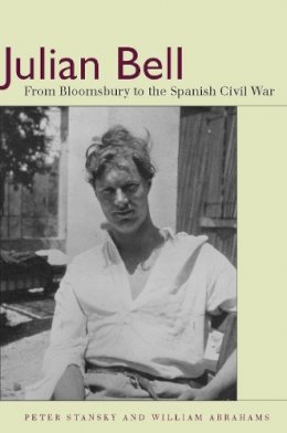 Peter Stansky - Julian Bell: From Bloomsbury to the Spanish Civil War - 9780804774130 - V9780804774130