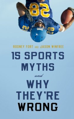Fort, Rodney D.; Winfree, Jason A. - 15 Sports Myths and Why They