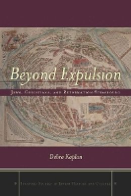 Debra Kaplan - Beyond Expulsion: Jews, Christians, and Reformation Strasbourg - 9780804774420 - V9780804774420