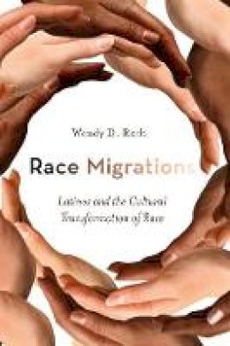Wendy Roth - Race Migrations: Latinos and the Cultural Transformation of Race - 9780804777964 - V9780804777964