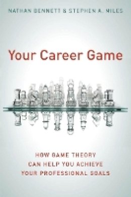 Nathan Bennett - Your Career Game: How Game Theory Can Help You Achieve Your Professional Goals - 9780804778725 - V9780804778725