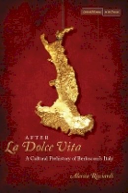 Alessia Ricciardi - After La Dolce Vita: A Cultural Prehistory of Berlusconi´s Italy - 9780804781503 - V9780804781503