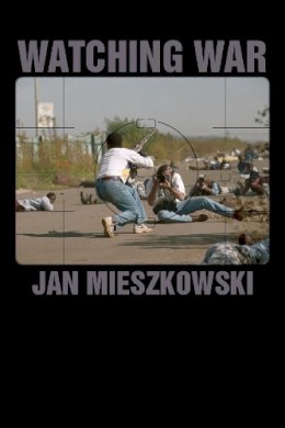 Jan Mieszkowski - Watching War - 9780804782395 - V9780804782395