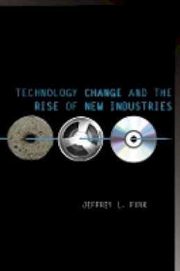 Jeffrey L. Funk - Technology Change and the Rise of New Industries - 9780804783859 - V9780804783859