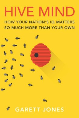 Garett Jones - Hive Mind: How Your Nation’s IQ Matters So Much More Than Your Own - 9780804785969 - V9780804785969