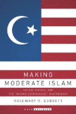 Rosemary R. Corbett - Making Moderate Islam: Sufism, Service, and the Ground Zero Mosque Controversy - 9780804791281 - V9780804791281