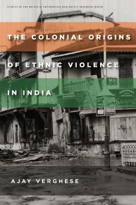 Ajay Verghese - The Colonial Origins of Ethnic Violence in India (Studies of the Walter H. Shorenstein Asi) - 9780804798136 - V9780804798136