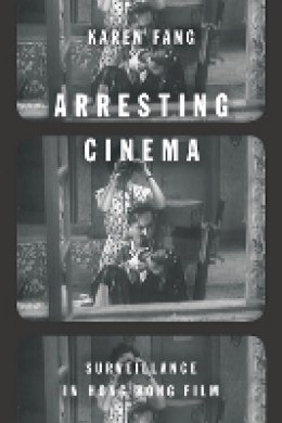 Karen Fang - Arresting Cinema - 9780804798914 - V9780804798914