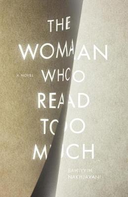 Bahiyyih Nakhjavani - The Woman Who Read Too Much: A Novel - 9780804799485 - V9780804799485