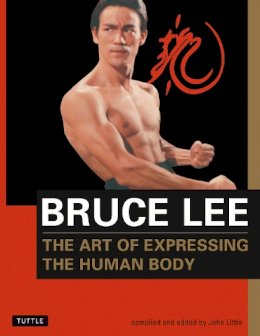 Bruce Lee - The Art of Expressing the Human Body - 9780804831291 - V9780804831291