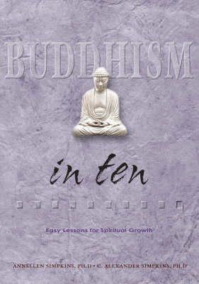 Annellen M. Simpkins C. Alexander Simpkins - Buddhism in Ten: Easy Lessons for Spiritual Growth (Ten Easy Lessons Series) - 9780804834520 - V9780804834520