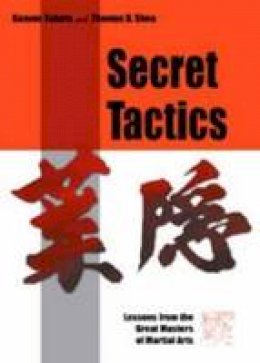 Kazumi Tabata - Secret Tactics: Lessons from the Great Masters of Martial Arts - 9780804834889 - 9780804834889