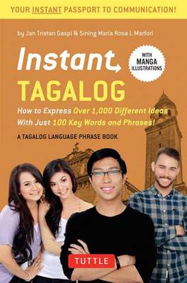 Jan Tristan Gaspi - Instant Tagalog: How to Express Over 1,000 Different Ideas with Just 100 Key Words and Phrases!  (Tagalog Phrasebook & Dictionary) (Instant Phrasebook Series) - 9780804839419 - V9780804839419