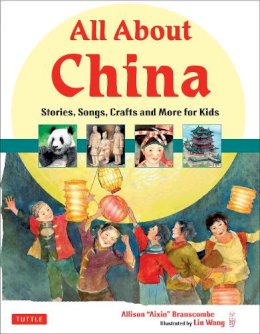 Allison Branscombe - All About China: Stories, Songs, Crafts and More for Kids - 9780804841214 - V9780804841214