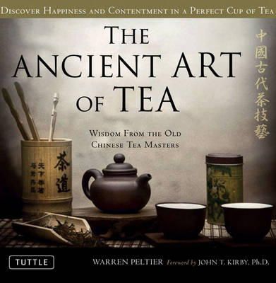 Warren Peltier - The Ancient Art of Tea: Wisdom From the Ancient Chinese Tea Masters - 9780804841535 - V9780804841535