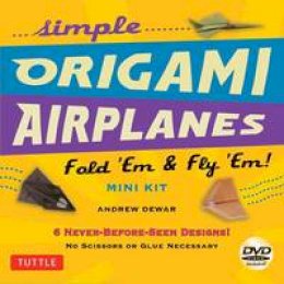 Andrew Dewar - Simple Origami Airplanes Mini Kit: Fold 'Em & Fly 'Em! - 9780804843454 - V9780804843454