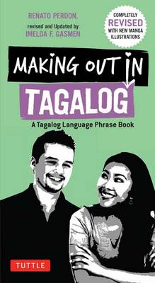 Renato Perdon - Making Out in Tagalog: A Tagalog Language Phrase Book (Completely Revised) (Making Out Books) - 9780804843621 - V9780804843621