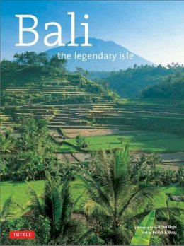 Patrick R. Booz - Bali The Legendary Isle (Travel Adventure Series) - 9780804843973 - V9780804843973