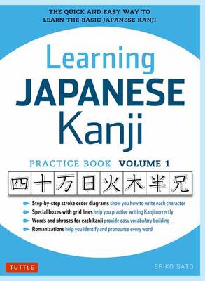 Eriko Sato - Learning Japanese Kanji Practice Book Volume 1: The Quick and Easy Way to Learn the Basic Japanese Kanji - 9780804844932 - V9780804844932