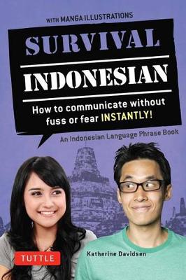 Katherine Davidsen - Survival Indonesian: How to Communicate Without Fuss or Fear Instantly! (An Indonesian Language Phrasebook) (Survival Series) - 9780804845236 - V9780804845236