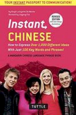 Boye Lafayette De Mente - Instant Chinese: How to Express Over 1,000 Different Ideas with Just 100 Key Words and Phrases! (A Mandarin Chinese Language Phrasebook) (Instant Phrasebook Series) - 9780804845373 - V9780804845373