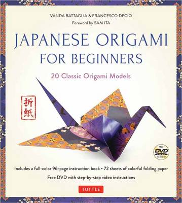 Vanda Battaglia - Japanese Origami for Beginners Kit: 20 Classic Origami Models [Origami Kit with Book, DVD, and 72 Folding Papers] - 9780804845434 - V9780804845434
