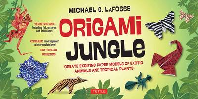Michael G. Lafosse - Origami Jungle Kit: Create Exciting Paper Models of Exotic Animals and Tropical Plants [Origami Kit with 2 Books, 98 Papers, 42 Projects] - 9780804845526 - V9780804845526