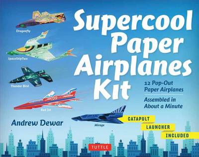 Andrew Dewar - Supercool Paper Airplanes Kit: 12 Pop-Out Paper Airplanes; Assembled in About a Minute - 9780804845724 - V9780804845724