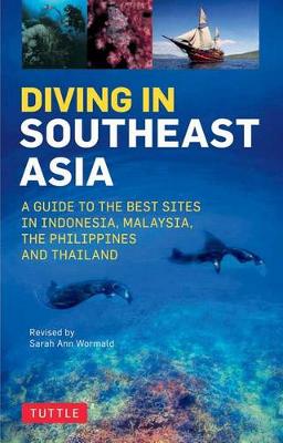 Sarah Ann Wormald - Diving in Southeast Asia: A Guide to the Best Sites in Indonesia, Malaysia, the Philippines and Thailand (Periplus Action Guides) - 9780804845946 - V9780804845946