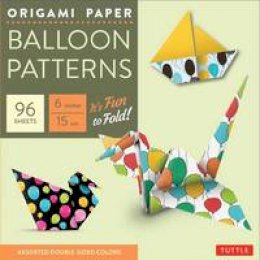 Tuttle Publishing - Origami Paper - Balloon Patterns - 6'' Size - 96 Sheets: (Tuttle Origami Paper) - 9780804846356 - V9780804846356