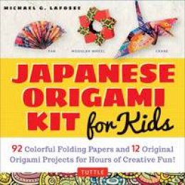 Michael G. Lafosse - Japanese Origami Kit for Kids: 92 Colorful Folding Papers and 12 Original Origami Projects for Hours of Creative Fun! [Origami Book with 12 projects] - 9780804848046 - V9780804848046