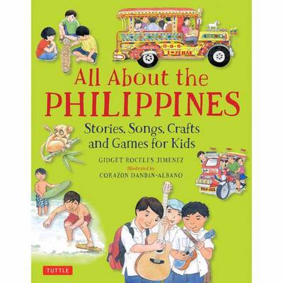 Gidget Roceles Jimenez - All About the Philippines: Stories, Songs, Crafts and Games for Kids - 9780804848480 - V9780804848480