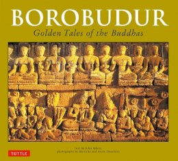 John N. Miksic - Borobudur: Golden Tales of the Buddhas - 9780804848565 - V9780804848565