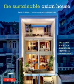 Paul Mcgillick - The Sustainable Asian House: Thailand, Malaysia, Singapore, Indonesia, Philippines - 9780804848978 - V9780804848978