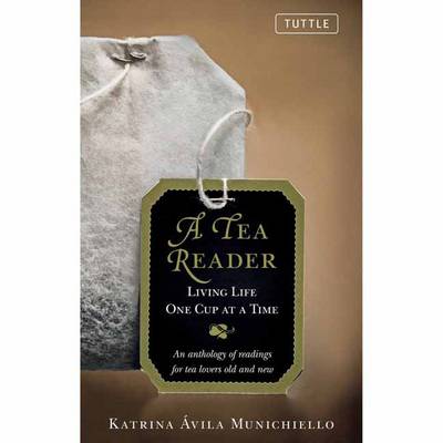 Katrina Avila Munichiello - A Tea Reader: Living Life One Cup at a Time - 9780804848992 - V9780804848992