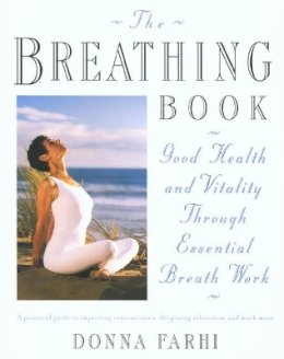 Donna Farhi - The Breathing Book: Vitality & Good Health Through Essential Breath Work - 9780805042979 - V9780805042979