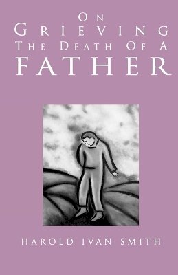Harold Ivan Smith - On Grieving the Death of a Father - 9780806627144 - V9780806627144