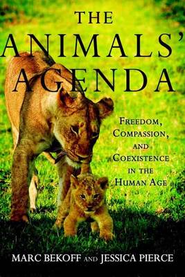 Marc Bekoff - The Animals' Agenda: Freedom, Compassion, and Coexistence in the Human Age - 9780807045206 - V9780807045206