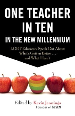 Kevin Jennings - One Teacher in Ten in the New Millennium: LGBT Educators Speak Out About What's Gotten Better . . . and What Hasn't - 9780807055861 - V9780807055861