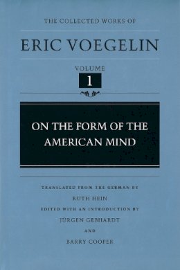 Voegelin - On the Form of the American Mind (The Collected Works of Eric Voegelin, Volume 1) - 9780807118269 - V9780807118269