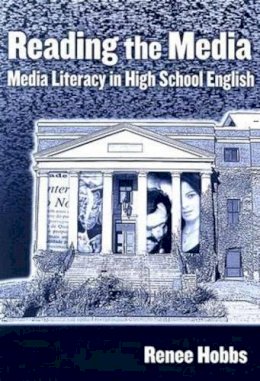 Renee Hobbs - Reading the Media: Media Literacy in High School English - 9780807747384 - V9780807747384