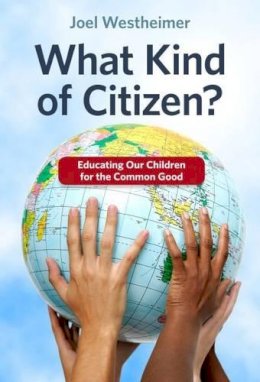 Joel Westheimer - What Kind of Citizen?: Educating Our Children for the Common Good - 9780807756355 - V9780807756355