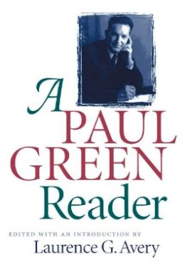 Laurence G. Avery (Ed.) - A Paul Green Reader (Chapel Hill Books) - 9780807847084 - KEX0228250