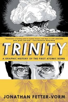 Jonathan Fetter-Vorm - Trinity: A Graphic History of the First Atomic Bomb - 9780809093557 - V9780809093557