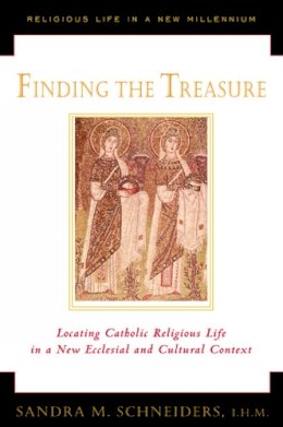 Sandra M. Schneiders - Finding the Treasure: Locating Catholic Religious Life in a New Ecclesial and Cultural Context (Religious Life in a New Millennium, V. 1) - 9780809139613 - KKD0009962