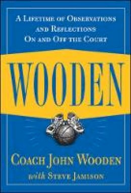John Wooden - Wooden: A Lifetime of Observations and Reflections On and Off the Court - 9780809230419 - V9780809230419