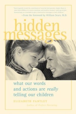 Elizabeth Pantley - Hidden Messages : What Our Words and Actions Are Really Telling Our Children - 9780809297702 - V9780809297702