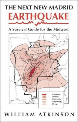 William Atkinson - The Next New Madrid Earthquake: A Survival Guide for the Midwest (Shawnee Books) - 9780809313204 - KEX0216344