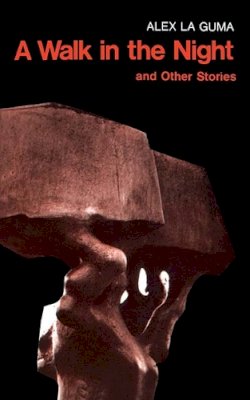 Alex La Guma - A Walk in the Night and Other Stories - 9780810101395 - V9780810101395 Alex La Guma - A Walk in the Night and Other Stories - 9780810101395 - V9780810101395